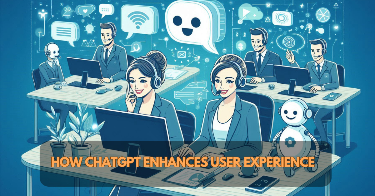 How ChatGPT Enhances
                                    User Experience